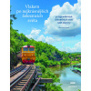 Vlakem po nejkrásnějších železnicích světa - Monisha Rajesh