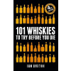 101 Whiskies to Try Before You Die - Ian Buxton