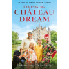 Living the Chateau Dream - Angel Strawbridge, Dick Strawbridge