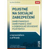 Pojistné na sociální zabezpečení zaměstnavatelů, zaměstnanců, OSVČ a dobrovolně důchodově pojištěných s komentářem a příklady 2020 - Marta Ženíšková