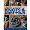 Knots and Knot Tying, The Practical Guide to