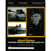 TIGER PROJECT: A Series Devoted to Germany's World War II Tiger Tank Crews: Book One - Alfred Rubbel - Schwere Panzer (Tiger) Abteilung 503