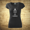 Keep calm and do science, Barva Černá, Velikost L Bezvatriko.cz 208033