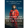 Through the Glass Ceiling to the Stars - Col. Eileen M., USAF Collins, Jonathan H. Ward
