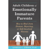 Adult Children of Emotionally Immature Parents