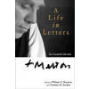 Thomas Merton: A Life in Letters: The Essential Collection