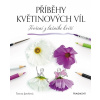 Příběhy květinových víl - Tvoření z lučního kvítí - Tereza Jarošová