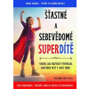Šťastné a sebevědomé superdítě - Výchova na první dobrou - Burandová, Radek Karban Dana