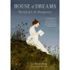 House of Dreams: The Life of L. M. Montgomery (Julie Morstad)(Brožovaná)