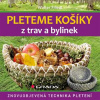 Pleteme košíky z trav a bylin - Znovuobjevená technika pletení - Walter Friedl