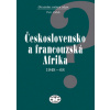 Československo a francouzská Afrika 1948–1968 - Petr Zídek
