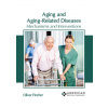 Aging and Aging Related Diseases: Mechanisms and Interventions - Oliver Fincher