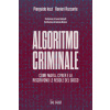 Algoritmo criminale. Come mafia, cyber e AI riscrivono le regole del gioco