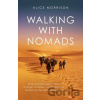 Walking with Nomads - Alice Morrison, Simon & Schuster