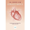 Zdravé srdce: Komplexný sprievodca diagnostikou, liečbou a prevenciou - Dr Boon Lim