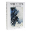After the Wind: Tragedy on Everest One Survivor's Story (Kasischke Lou)