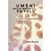 Umění jako vyjádření smyslu Filozofie umění Jana Patočky - Ševčík Miloš
