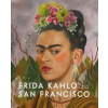 Frida Kahlo and San Francisco: Constructing her Identity