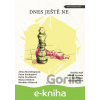 E-kniha Dnes ještě ne - Alena Mornštajnová, Petra Soukupová, Petra Dvořáková, Bianca Bellová, Markéta Pilátová, Ondřej Neff