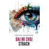 Daj mi svoj strach - Macháčová Adriana