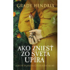 Ako zniesť zo sveta upíra. Návod dámskeho čitateľského klubu - Grady Hendrix
