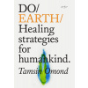 Do Earth: Healing Strategies for Humankind. (Omond Tamsin)