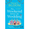 The Weekend Before the Wedding - Tracy Bloom