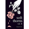 Soft Thorns Vol. II - Bridgett Devoue