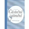 Nosálová Věra: Částečné zatmění - Nový začátek (Má-li problém řešení, nedělejte si starosti. Nemá-li řešení, starosti nepomohou. Velmi silná kniha o druidské, ale i lidské moudrosti a příbězích. ( 148