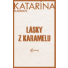Lásky z karamelu - Katarína Kuniková