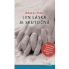 Len láska je skutočná - Brian L. Weiss