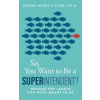 So You Want to Be A Superintendent