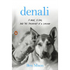 Denali: A Man, a Dog, and the Friendship of a Lifetime