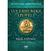 Lucemburská epopej I Král cizinec 1309 – 1333 - Vondruška Vlastimil