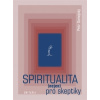 Spiritualita (nejen) pro skeptiky - Petr Samojský