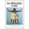 Na přelomu časů Klovající orel zesurovělý pierot - Kynčl John Jaroslav