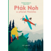 Pták Noh a ptáček Nožička - Daniela Fischerová, Jakub Kouřil