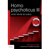 Homo psychoticus III aneb Návrat do prác - Michaela Malá