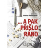 ...a pak přišlo ráno - Pavel Mondschein