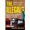 The Illegals - Shaun Walker, Profile Books Ltd