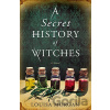 A Secret History of Witches - Louisa Morgan