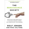 Renaissance Society: How the Shift from Dream Society to the Age of Individual Control will Change the Way You Do Business