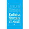 Kultúra Nizozemska v 17. storočí - Johan Huizinga