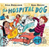 The Hospital Dog - Julia Donaldson, Sara Ogilvie (ilustrátor)