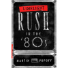 Limelight: Rush In The '80s (Martin Popoff)(Brožovaná)