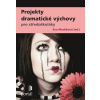 Projekty dramatické výchovy pro středoškolák - Eva Machková