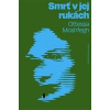 Smrť v jej rukách - Moshfegh Ottessa