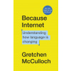 Because Internet - Gretchen McCulloch