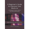 A Beginner's Guide to Intensive Care - Shondipon Kumar Laha Nitin Arora