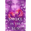 Smoke in the Sun - Renée Ahdieh